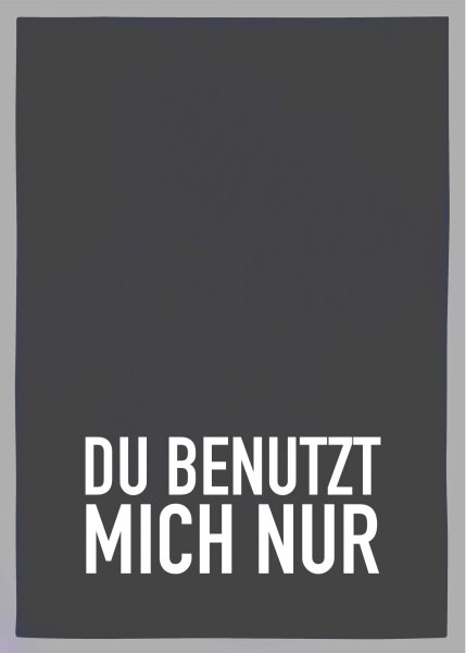 17;30 Geschirrtuch Du benutzt mich doch nur 50 × 70 cm Grau